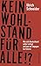 Kein Wohlstand für alle!?: Wie sich Deutschland selber zerlegt und was wir dagegen tun können (German Edition)