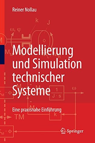 Modellierung und Simulation technischer Systeme: Eine praxisnahe Einführung (German Edition)