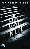 Drei Meter unter Null by Marina Heib