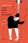El día antes de la revolución by Ursula K. Le Guin