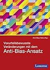 Vorurteilsbewusste Veränderungen mit dem Anti-Bias-Ansatz (German Edition)