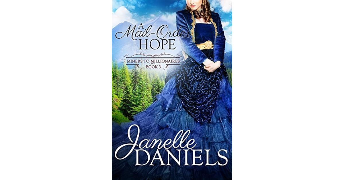 A Mail Order Hope Miners To Millionaires 3 By Janelle Daniels