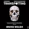 Trainspotting by Irvine Welsh