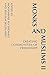 Monks and Muslims II: Creating Communities of Friendship (Monastic Interreligi)