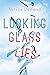 Looking Glass Lies