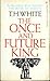 The Once and Future King by T.H. White