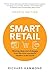 Smart Retail: Winning Ideas And Strategies From The Most Successful Retailers In The World