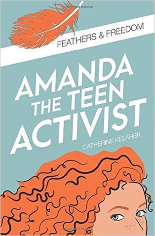 Amanda the Teen Activist (Feathers & Freedom)
