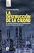 La destrucción de la ciudad: El mundo urbano en la culminación de los tiempos modernos