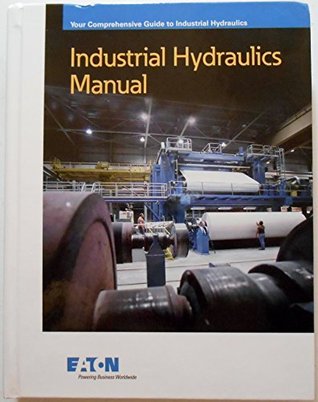 Industrial Hydraulics Manual Your Comprehensive Guide to Industrial Hydraulics