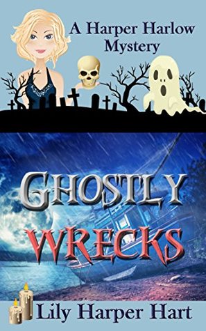 Ghostly Wrecks (Harper Harlow, #6)