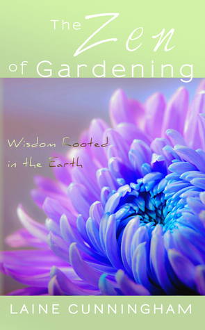 The Zen of Gardening: Wisdom Rooted in the Earth (Zen for Life)