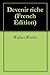 Devenir riche (French Edition)