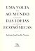Uma Volta ao Mundo das Ideias Económicas