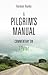 A Pilgrim's Manual by Herman Hanko
