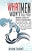 What Men Won’t Tell You: Women’s Guide to Understanding Men (How to read their minds, what men want, why men cheat, why men won’t commit, why men lose interest, how to avoid rejection from men)