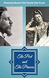 The Poet and The Princess by Marie von Thurn und Taxis The Poet and The Princess by Marie von Thurn und Taxis