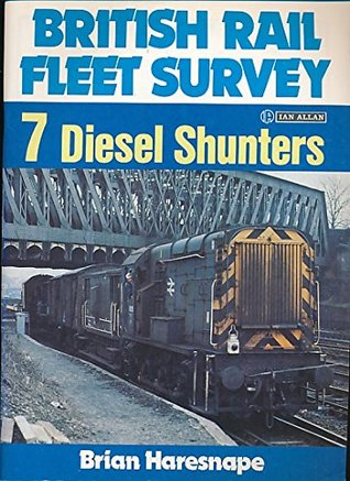 British Rail Fleet Survey: Diesel Shunters v. 7 (Paperback)