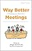 Waayy Better Meetings by Meggin McIntosh