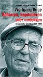 Wolfgang Ruge: Beharren, kapitulieren oder umdenken. Gesammelte Schriften 1989-1999