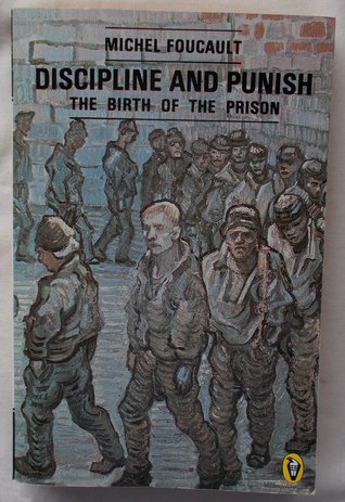 Discipline and Punish: The Birth of the Prison