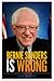 Bernie Sanders Is Wrong
