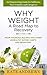Why Weight - A Road Map to Recovery: From Anorexia, Bulimia and Other Unhealthy Eating Behaviors (Eating Disorders)