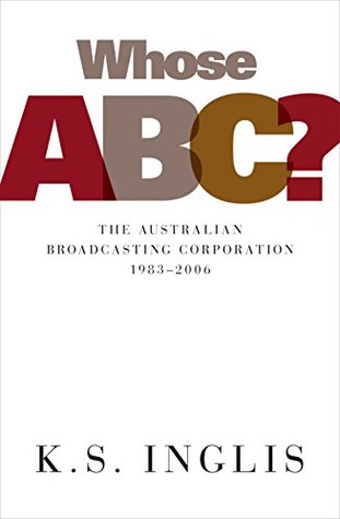 Whose ABC? The Australian Broadcasting Corporation 1983-2006