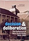 Decision and Deliberation: The Parliament of New South Wales 1856-2003 Decision and Deliberation: The Parliament of New South Wales 1856-2003