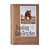 Tracking Gobi Grizzlies: Surviving Beyond the Back of Beyond
