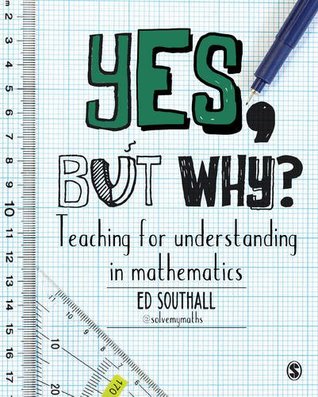 Yes, but why? Teaching for understanding in mathematics (Paperback)