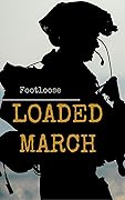 Loaded March