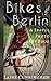 Bikes of Berlin (Travel Art Photo Book, #1)
