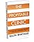 The Profitable Clinic: The Ultimate Guide To Making Money From Owning A Clinic, Spa or High End Beauty Salon!