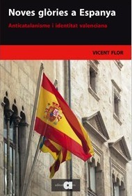 Noves glòries a Espanya: Anticatalanisme i identitat valenciana