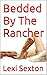 Bedded By The Rancher (Kimberly and The Rancher Book 2)