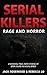 Serial Killers Rage and Hor...