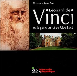 Léonard de Vinci ou le génie du roi au Clos Lucé (Paperback)