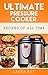 Ultimate Pressure Cooker Recipes of All Time by Laura Ray