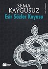Esir Sözler Kuyusu by Sema Kaygusuz
