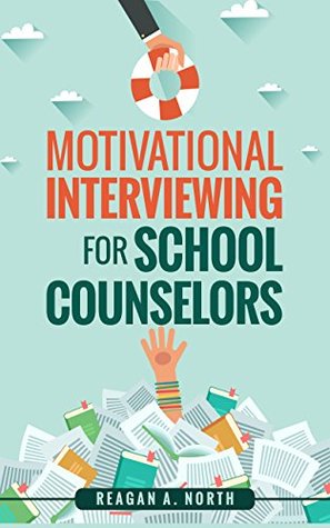 Motivational Interviewing for School Counselors (Kindle Edition)