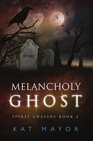 Melancholy Ghost (Spirit Chasers, #2)