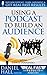 Using a Podcast to Build an Audience (Real Fast Results Book 11)