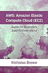AWS: Amazon Elastic Compute Cloud (EC2): Guide for Beginners. Easy to Understand
