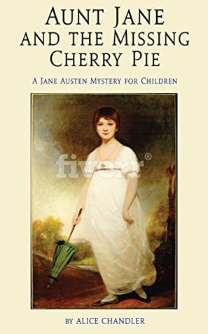 Aunt Jane and the Missing Cherry Pie: A Jane Austen Mystery for Children (Kindle Edition)