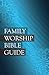 Family Worship Bible Guide