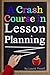 A Crash Course in Lesson Planning: Learn How to Create Content for Effective Teaching and Attentive Learning ( How to Write a Lesson Plan | How to Make a Lesson Plan )