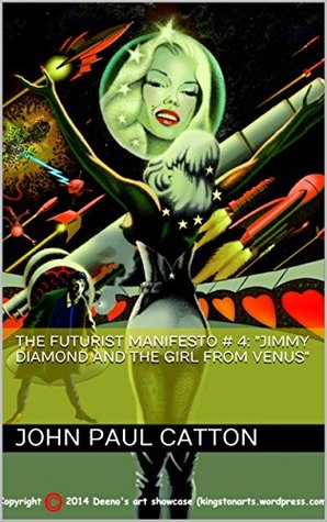 The Futurist Manifesto # 4: "Jimmy Diamond and the Girl from Venus" (Kindle Edition)