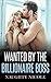 Romance: Wanted By The Billionaire Boss, A Billionaire Romance