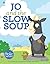 Jo and the Slow Soup: A Book about Patience (Frolic First Faith)